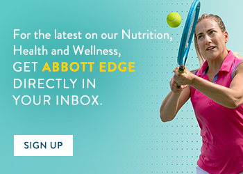  For latest on our Nutrition, Health and Wellness, Get Abbott Edge